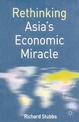 Rethinking Asia's Economic Miracle: The Political Economy of War, Prosperity and Crisis