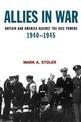 Allies in War: Britain and America Against the Axis Powers 1940-1945