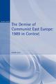 The Demise of Communist East Europe: 1989 in Context