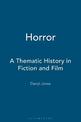 Horror: A Thematic History in Fiction and Film