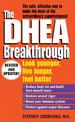 The DHEA Breakthrough: Look Younger, Live Longer, Feel Better