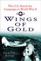 Wings of Gold: The U.S. Naval Air Campaign in World War II