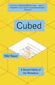 Cubed: The Secret History of the Workplace