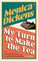 My Turn to Make the Tea: 'I envy anyone yet to discover the joy of Monica Dickens ... she's blissfully funny' Nina Stibbe