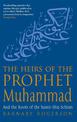 The Heirs Of The Prophet Muhammad: And the Roots of the Sunni-Shia Schism