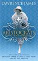 Aristocrats: Power, grace and decadence - Britain's great ruling classes from 1066 to the present