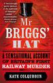 Mr Briggs' Hat: A Sensational Account of Britain's First Railway Murder