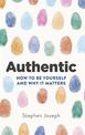 Authentic: How to be yourself and why it matters