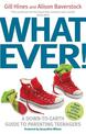 Whatever!: A down-to-earth guide to parenting teenagers