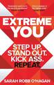 Extreme You: Step up. Stand out. Kick ass. Repeat.