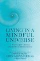 Living in a Mindful Universe: A Neurosurgeon's Journey into the Heart of Consciousness