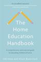 The Home Education Handbook: A comprehensive and practical guide to educating children at home