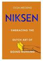 Niksen: Embracing the Dutch Art of Doing Nothing