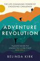 Adventure Revolution: The life-changing power of choosing challenge