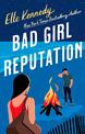 Bad Girl Reputation: an addictive second chance romance from the TikTok sensation