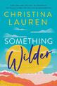 Something Wilder: a swoonworthy, feel-good romantic comedy from the bestselling author of The Unhoneymooners