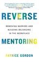 Reverse Mentoring: Removing Barriers and Building Belonging in the Workplace