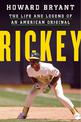 Rickey: The Life and Legend of an American Original