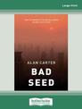 Bad Seed (NZ Author/Topic) (Large Print)