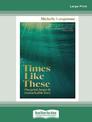 Times Like These: On grief, hope & remarkable love (NZ Author/Topic) (Large Print)