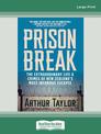 Prison Break: The Extraordinary Life and Crimes of New Zealands Most Infamous Escapee (NZ Author/Topic) (Large Print)