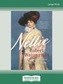 Nellie: The life and loves of Dame Nellie Melba (Large Print)