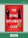 The Dying Diplomats Club: A Nick & La Contessa Mystery (Large Print)