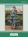 The Nazis Knew My Name: A remarkable story of survival and courage in Auschwitz (Large Print)