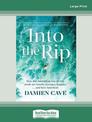 Into the Rip: How the Australian Way of Risk Made My Family Stronger, Happier ... and Less American (Large Print)