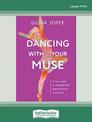 Dancing with Your Muse: Inner magic to release fear and embrace creativity (Large Print)