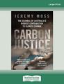 Carbon Justice: The scandal of Australias real contribution to climate change (Large Print)