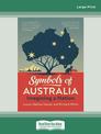 Symbols of Australia: Uncovering the stories behind the myths (Large Print)