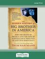 The Hidden History of Big Brother in America: How the Death of Privacy and the Rise of Surveillance Threaten Us and Our Democrac