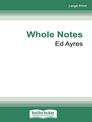 Whole Notes (Large Print)