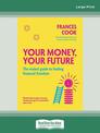 Your Money Your Future: The realest guide to finding financial freedom (NZ Author/Topic) (Large Print)