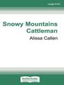 Snowy Mountains Cattleman: (A Bundilla Novel, #2) (Large Print)