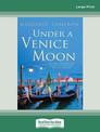 Under a Venice Moon (Large Print)