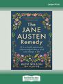 The Jane Austen Remedy: It is a truth universally acknowledged that a book can change a life (Large Print)