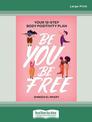 Be You Be Free (Large Print)