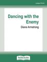 Dancing With The Enemy (Large Print)