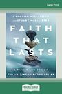 Faith That Lasts: A Father and Son on Cultivating Lifelong Belief (Large Print)