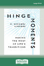 Hinge Moments: Making the Most of Lifes Transitions (Large Print)