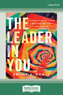 The Leader in You: Discovering Your Unexpected Path to Influence (Large Print)