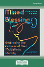 Mixed Blessing: Embracing the Fullness of Your Multiethnic Identity (Large Print)