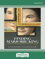 Finding Marjorie King: A daughters journey to discover her mothers identity (Large Print)