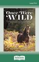 Once Were Wild (Large Print)