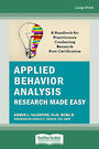 Applied Behavior Analysis Research Made Easy: A Handbook for Practitioners Conducting Research Post-Certification (Large Print)