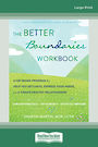 The Better Boundaries Workbook: A CBT-Based Program to Help You Set Limits, Express Your Needs, and Create Healthy Relationships