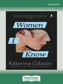 Women I Know (Large Print)