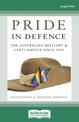 Pride in Defence: The Australian Military and LGBTI Service since 1945 (Large Print)